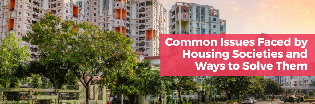 Common Issues Faced by Housing Societies and Ways to Solve Them